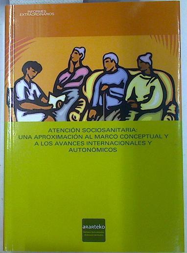 Atención sociosanitaria: una aproximación al marco conceptual y a los avances internacionales y auto | 132058 | Ararteko Defensoría del Pueblo