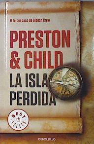 Gideon Crew 3. La isla perdida | 135936 | Preston, Douglas J. (1956-)/Child, Lincoln (1957-)