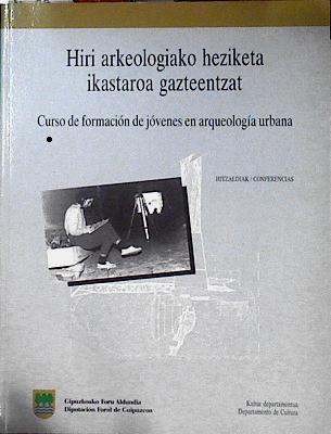Curso de formación de jovenes en arqueología urbana Hiri Arkeologiako Heziketa Ikastaroa Gazteentzat | 142893 | Directora, Maria mercedes Urteaga Artigas