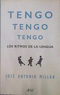 Tengo, tengo, tengo : los ritmos de la lengua | 151572 | Millán, José Antonio (1954-)
