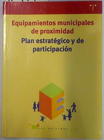 Plan estratégico y de participación: equipamientos municipales de proximidad | 129718 | Fundación Kaleidós