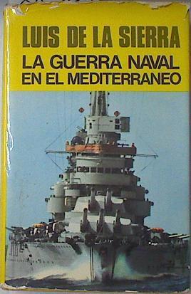 La guerra naval en el Mediterráneo (1940-1943) | 88303 | Sierra, Luis de la