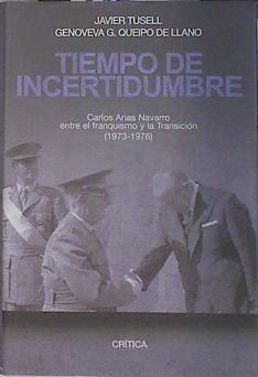 Tiempo de incertidumbre: Carlos Arias Navarro entre el franquismo y la transición (1973-1976) | 137309 | Tusell, Javier/García Queipo de Llano, Genoveva