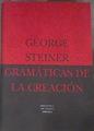 Gramáticas de la creación | 177457 | Steiner, George