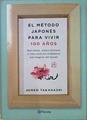 El método japonés para vivir 100 años : qué comen, cuánto duermen y cómo viven los ciudadanos más lo | 147033 | Takahashi, Junko