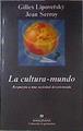 La cultura-mundo : respuesta a una sociedad desorientada | 171338 | Lipovetsky, Gilles (1944- )/Serroy, Jean