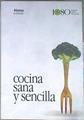 "Cocina sana y sencilla ; Cocinar sin gluten, sin huevo y sin lactosa" | 171082 | Ortega, Inés/Rivas Traba, Marina Cayetana