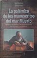 La Polémica De Los Manuscritos Del Mar Muerto | 49413 | Asher Silberman Neil