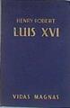 Luis XVI ( serie Vidas Magnas - Los GRandes corazones ) | 173910 | Robert, Henry/traductor, Boris Bureba