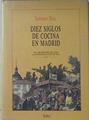 Diez Siglos De Cocina En Madrid. De Los Mejores Mesones De Ayer A Los Restaurantes De | 45402 | Diaz, Lorenzo