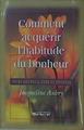 Comment acquérir l'habitude du bonheur | 153204 | Aubry, Jacqueline