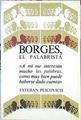 Borges, El Palabrista. | 45061 | Esteban Peicovich