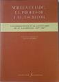 Mircea Eliade El profesor y el escritor consideraciones en el centenario de su nacimiento 1907 2007 | 122024 | Edición al cuidado de, Joan B Llinares