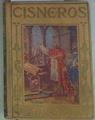 El Cardenal Cisneros. Su vida, sus obras. Relatadas a los niños por | 157158 | Garcia, Felix