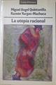 La utopía racional | 124088 | Quintanilla, Miguel Ángel/Vargas-Machuca, Ramón