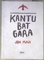 Kantu bat gara | 183267 | Maia, Jon (1972-)