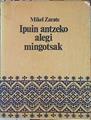 Ipuin antzeko alegi mingotsak | 140066 | Zárate Lejárraga, Mikel