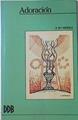 Adoración: siete prácticas para fomentar la oración de adoración | 83175 | Artola, Antonio María