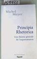 Principia Rhetorica : Une Théorie Générale De L'argumentation | 159933 | Meyer, Michel