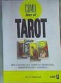 Cómo leer el tarot Una guía práctica sobre su significado, interpretación y consulta | 154859 | Abraham, Sylvia