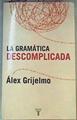 La gramática descomplicada | 163597 | Grijelmo García, Alex