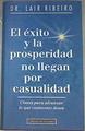 El éxito y la prosperidad no llegan por casualidad: claves para alcanzar lo que realmente desea | 172530 | Ribeiro, Lair/Erentxun, Estixu