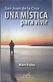 San Juan de la Cruz : una mística para vivir | 172876 | Foley, Marc
