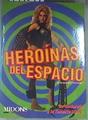 Heroínas del espacio. De Barbarella a la Teniente Ripley. | 179347 | Serrano Tortosa, Alejandro