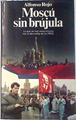 Moscú sin brújula. Lo que nos viene encima tras el derrumbe de la URSS. | 133816 | Rojo, Alfonso/Prólogo de Felipe Sahagún