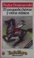 El Pequeño heroe y otros relatos | 145019 | Dostoyevski, Fedor/Fiodor, Dostoievski