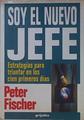 Soy el nuevo jefe Estrategias para triunfar en los cien primeros días | 153825 | Fischer, Peter