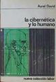 La Cibernetica Y Lo Humano | 16439 | David Aurel/Alejandro Sanvisens Marfull, Traducción , notas y bibliografía