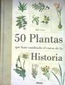 50 plantas que han cambiado el curso de la historia | 185222 | VV.AA.