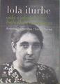 Lola Iturbe: vida e ideal de una luchadora anarquista | 180952 | Torres Planells, Sonya/Fontanillas Borrás, Antonia