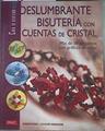 Deslumbrante bisutería con cuentas de cristal. Más de 50 proyectos con gráficos en color | 180155 | Mullen, Shannon