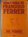 Vida Y Obra De Francisco Ferrer | 52793 | Ferrer, Sol