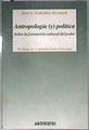 Antropología y política sobre la formación cultural del poder | 182507 | González Alcantud, José Antonio