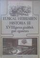 Euskal Herriaren Historia III Xviiigarren Gizalditik Gure Egunetara | 61463 | Jesùs Elorza