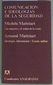 Comunicación e ideologías de la seguridad Las mujeres y el orden de la crisis. Ideología, informació | 158913 | Mattelart, Armand/Mattelart, Michele