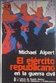 El Ejercito Repúblicano en la guerra Civil | 179684 | Alpert, Michael
