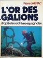L'or des galions d'après les archives espagnoles | 142891 | Jarnac, Pierre