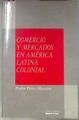 Comercio y mercados en América Latina colonial | 181277 | Pérez Herrero, Pedro