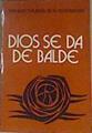 Dios se da de balde. Pensamientos de S. Juan Bautista de la C. | 167099 | Juan Bautista de la Concepción. San