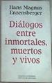 Diálogos entre inmortales, muertos y vivos | 75490 | Enzensberger, Hans Magnus