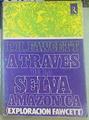 A través de la selva Amazónica ( Exploración Fawcett) | 79781 | Fawcett, Percy H.