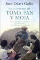 Una historia de toma pan y moja los españoles comiendo y ayunando a través de los tiempos | 185315 | Eslava Galán, Juan (1948-)