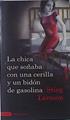 La chica que soñaba con una cerilla y un bidon de gasolina | 84178 | Larsson, Stieg