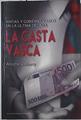 La Casta Vasca Mafias y gobierno vasco en la última década | 125100 | Zelaieta, Ahoztar