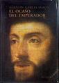 El ocaso del emperador: Carlos V en Yuste | 182905 | García Simón, A.
