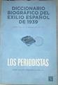 Diccionario biográfico del exilio español de 1939 los periodistas | 180083 | Sánchez Illán, Juan Carlos     .. et al.